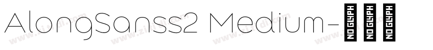 AlongSanss2 Medium字体转换